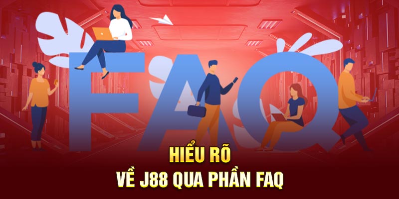 Hiểu rõ về J88 qua phần FAQ