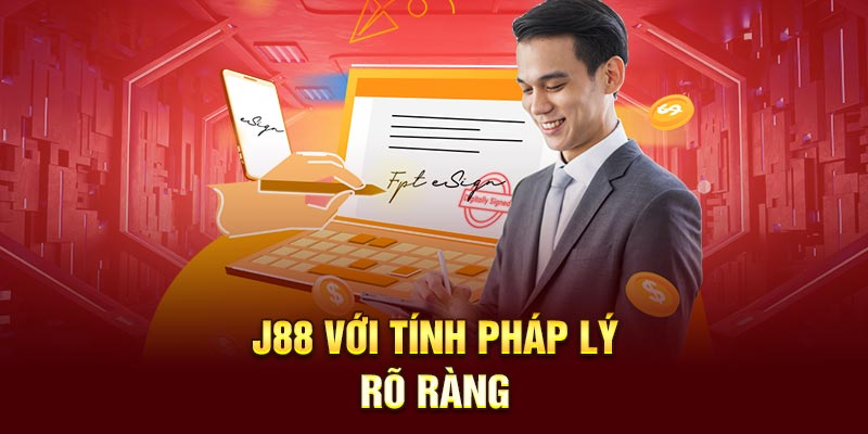 J88 với tính pháp lý rõ ràng